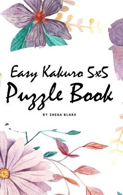 Book cover for Easy Kakuro 5x5 Puzzle Book - Volume 1 (Small Hardcover Puzzle Book)