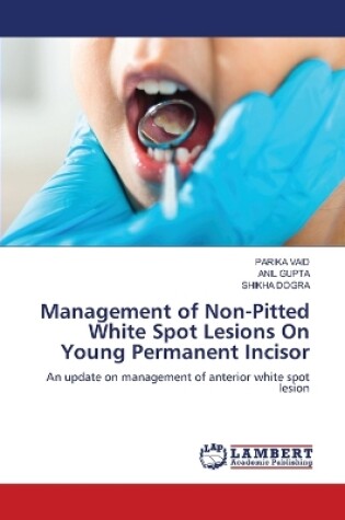 Cover of Management of Non-Pitted White Spot Lesions On Young Permanent Incisor