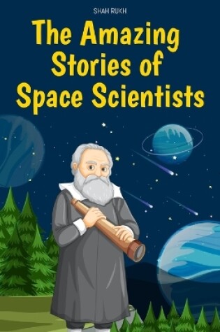 Cover of The Amazing Stories of Space Scientists