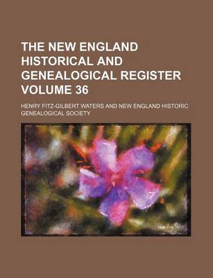 Book cover for The New England Historical and Genealogical Register Volume 36