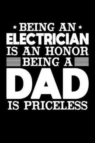 Cover of Being An Electrician Is An Honor Being A Dad Is Priceless
