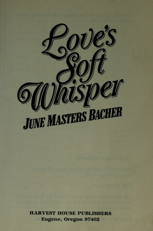 Cover of Love'S Soft Whisper Masters Bacher June