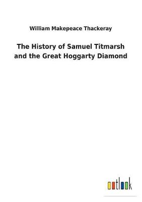 Book cover for The History of Samuel Titmarsh and the Great Hoggarty Diamond