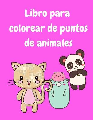 Book cover for Libro para colorear de puntos de animales para niños de 3 a 5 años