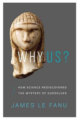 Book cover for Why Us?: How Science Rediscovered the Mystery of Ourselves