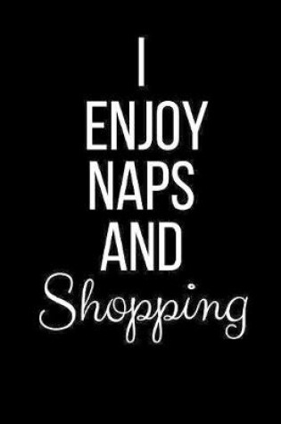 Cover of I Enjoy Naps And Shopping