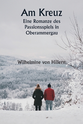 Book cover for Am Kreuz Eine Romanze des Passionsspiels in Oberammergau