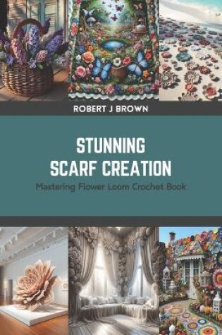 Cover of Stunning Scarf Creation