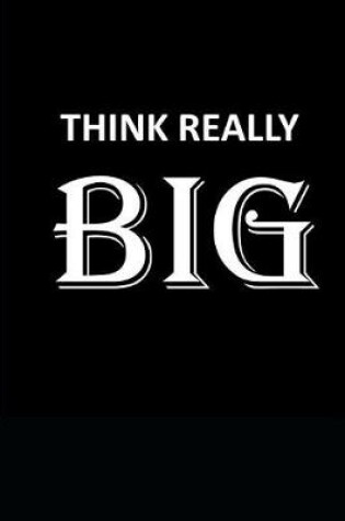 Cover of Think Really Big