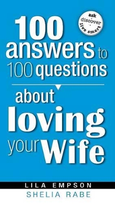 Book cover for 100 Answers To 100 Questions About Loving Your Wife