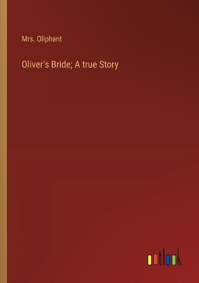 Book cover for Oliver's Bride; A true Story