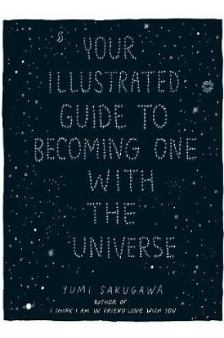Cover of Your Illustrated Guide To Becoming One With The Universe