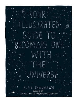 Book cover for Your Illustrated Guide To Becoming One With The Universe