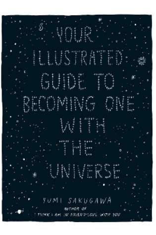 Cover of Your Illustrated Guide To Becoming One With The Universe