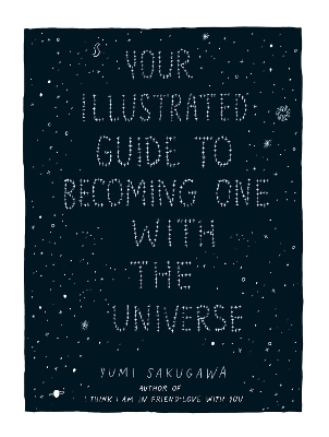 Book cover for Your Illustrated Guide To Becoming One With The Universe