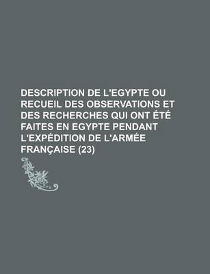 Book cover for Description de L'Egypte Ou Recueil Des Observations Et Des Recherches Qui Ont Ete Faites En Egypte Pendant L'Expedition de L'Armee Francaise (23)