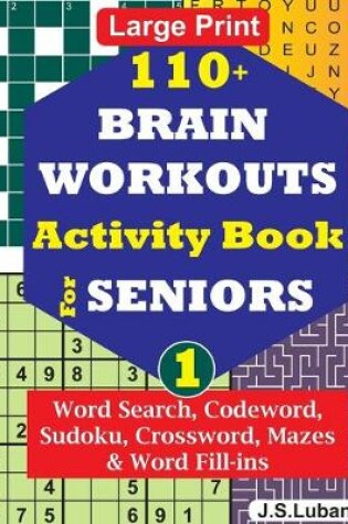 Cover of 110+ BRAIN WORKOUTS Activity Book for SENIORS; Vol.1