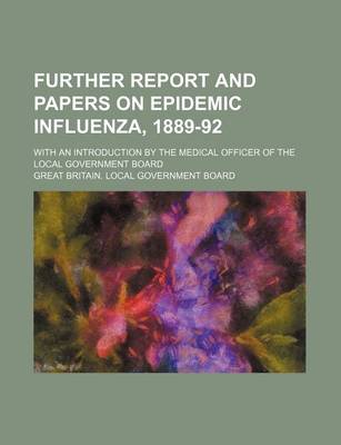 Book cover for Further Report and Papers on Epidemic Influenza, 1889-92; With an Introduction by the Medical Officer of the Local Government Board