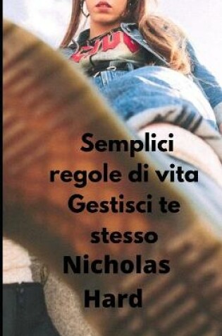 Cover of Semplici regole di vita Gestisci te stesso