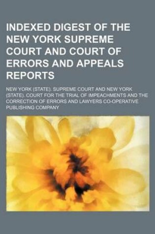 Cover of Indexed Digest of the New York Supreme Court and Court of Errors and Appeals Reports