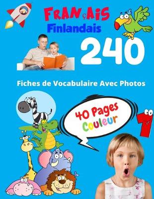 Book cover for Francais Finlandais 240 Fiches de Vocabulaire Avec Photos - 40 Pages Couleur
