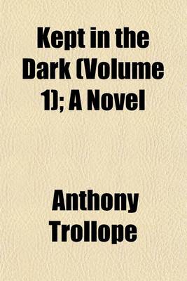 Book cover for Kept in the Dark (Volume 1); A Novel