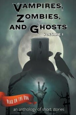 Cover of Vampires, Zombies and Ghosts, Volume 1