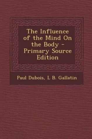 Cover of The Influence of the Mind on the Body - Primary Source Edition