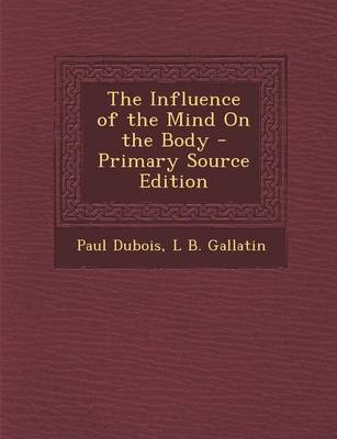 Book cover for The Influence of the Mind on the Body - Primary Source Edition