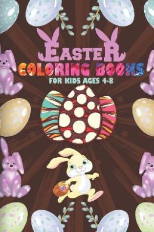 Cover of Easter Coloring Books For Kids Ages 4-8