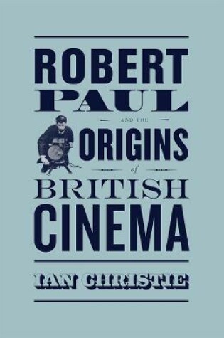 Cover of Robert Paul and the Origins of British Cinema