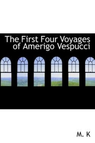 Cover of The First Four Voyages of Amerigo Vespucci