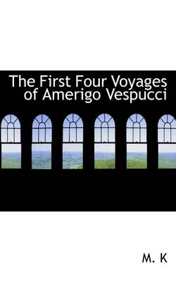 Book cover for The First Four Voyages of Amerigo Vespucci