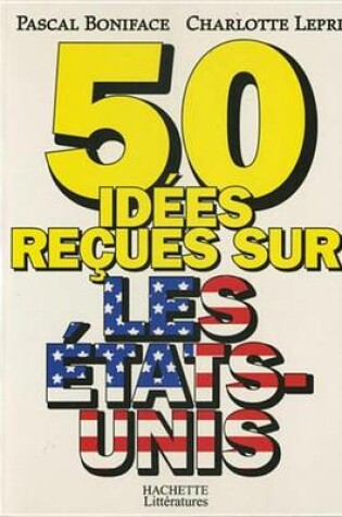 Cover of 50 Idees Recues Sur Les Etats-Unis