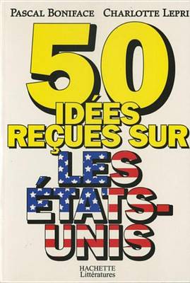 Book cover for 50 Idees Recues Sur Les Etats-Unis