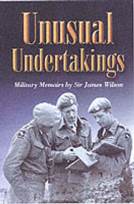 Book cover for Unusual Undertakings: Military Memoirs by Sir James Wilson