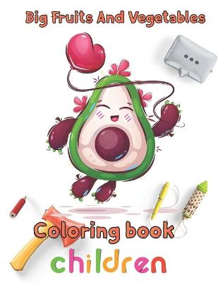 Book cover for Big Fruits and Vegetables Coloring book children