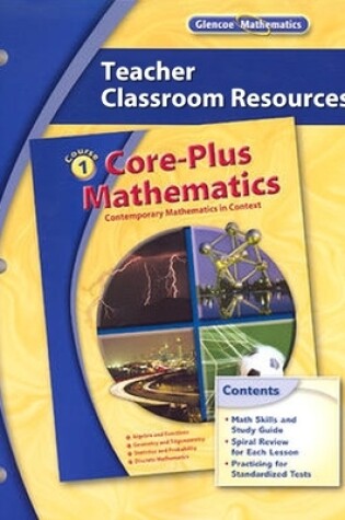 Cover of Core-Plus Mathematics: Contemporary Mathematics In Context, Course 1, Teacher Classroom Resources