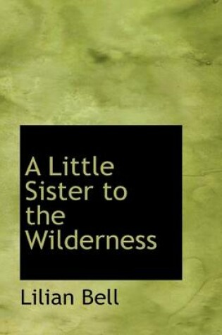 Cover of A Little Sister to the Wilderness