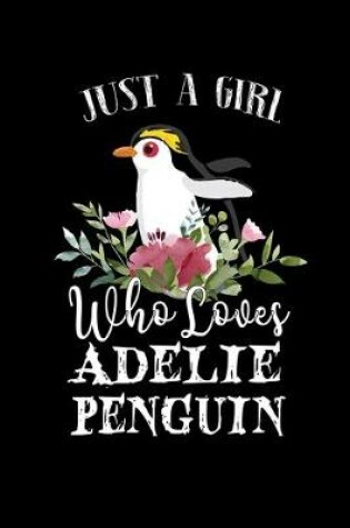 Cover of Just a Girl Who Loves Adelie Penguin