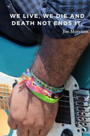 Cover of We live, we die and death not ends it.