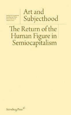 Book cover for Art and Subjecthood – The Return of the Human Figure in Semiocapitalism