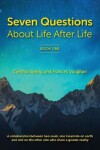Book cover for 7 Questions About Life After Life