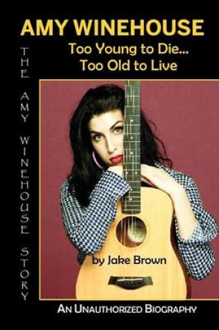 Cover of Amy Winehouse - Too Young to Die...Too Old to Live