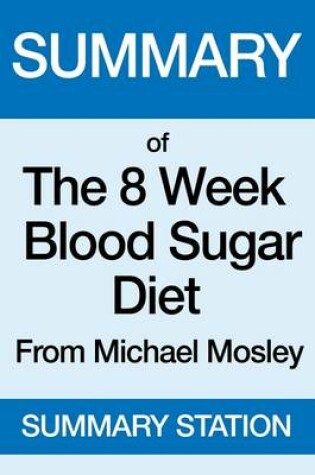 Cover of Summary of the 8 Week Blood Sugar Diet