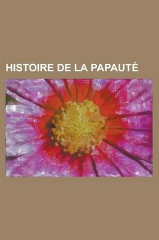 Cover of Histoire de La Papaute