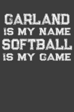 Cover of Garland Is My Name Softball Is My Game