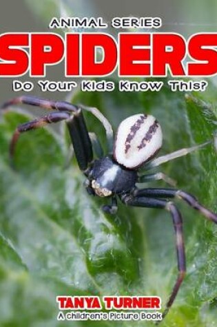 Cover of SPIDERS Do Your Kids Know This?