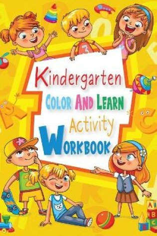 Cover of Kindergarten Color And Learn Activity Workbook