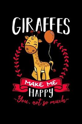 Book cover for Giraffes Make Me Happy You, Not So Much